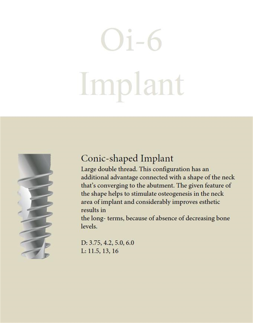 Conic-shaped Implant Large double thread. This configuration has an additional advantage.
