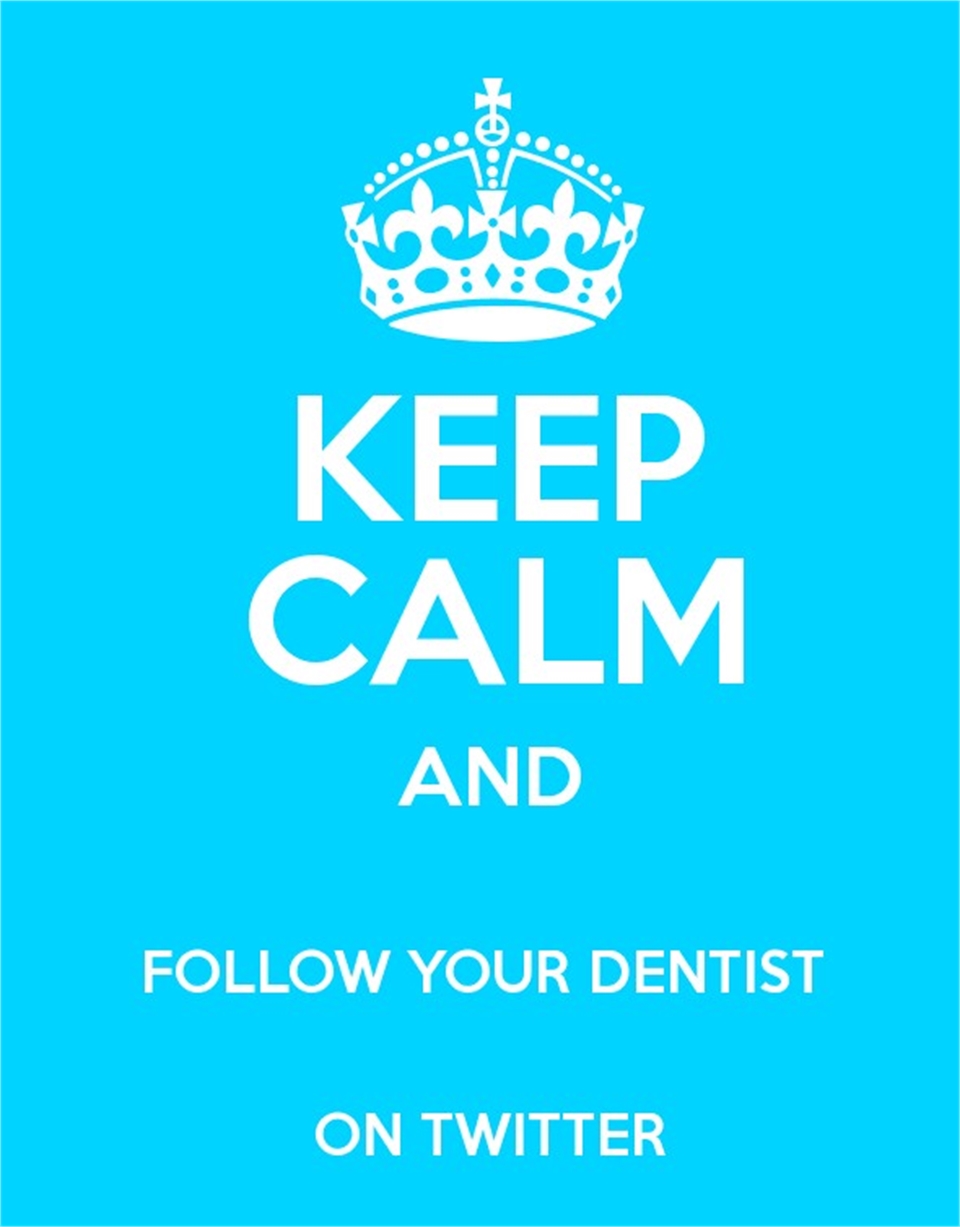 Keep Calm and Follow Your Dentist on Twitter