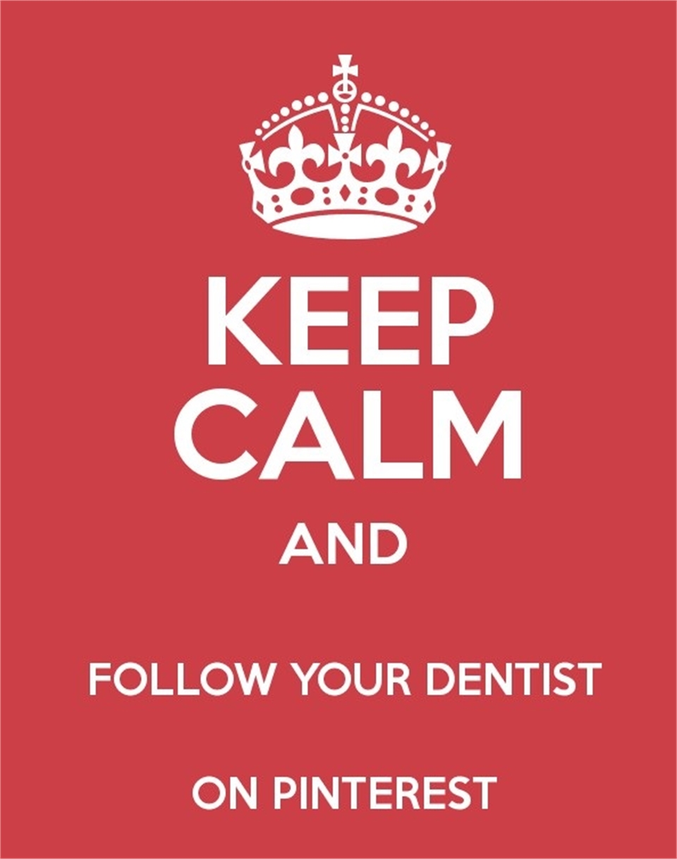 Keep Calm and Follow your Dentist on Pinterest