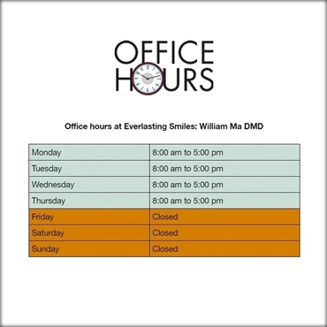 What are the office hours at Everlasting Smiles William Ma DMD