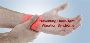 Hand Arm Vibration Syndrome – Causes and Prevention