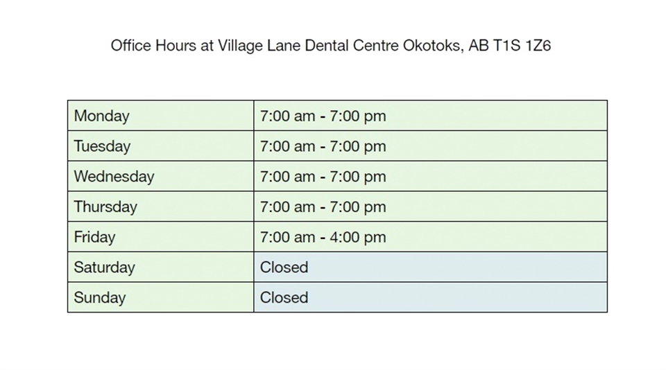 Office Hours at Village Lane Dental Centre Okotoks AB T1S 1Z6