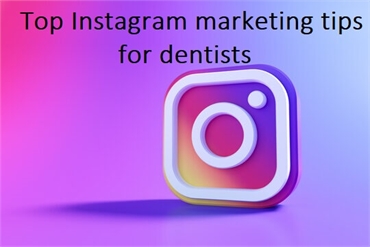 Top Instagram Marketing Tips for Dentists