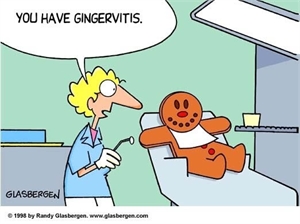 You have gingervitis