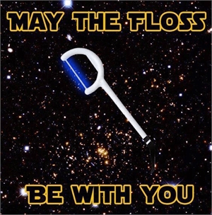 May the floss be with you