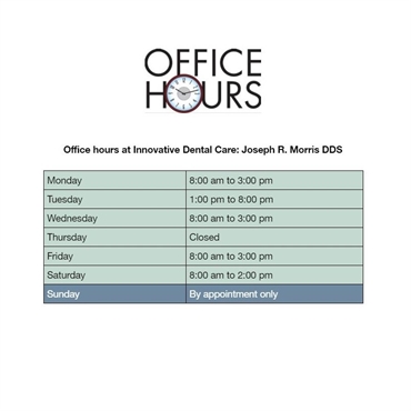 What are the Office hours at Innovative Dental Care  Joseph R Morris DDS