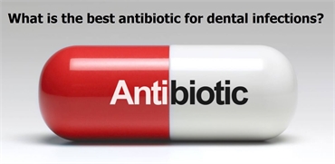Top 10 antibiotics for dental infection