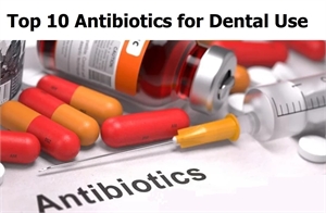 Top 10 dental antibiotics for teeth and gum infection