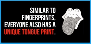 Similar to fingerprints, everyone also has a unique tongue print