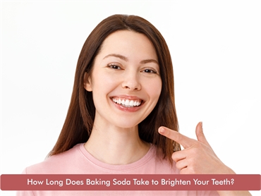 How Long Does Baking Soda Take to Brighten Your Teeth