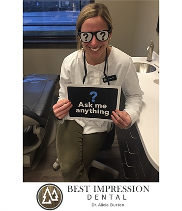 Cosmetic dentist Dr. Alicia Burton loves answering all your queries at Best Impression Dental