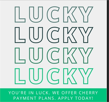 You're In Luck We Offer Cherry Payment Plans Apply Today